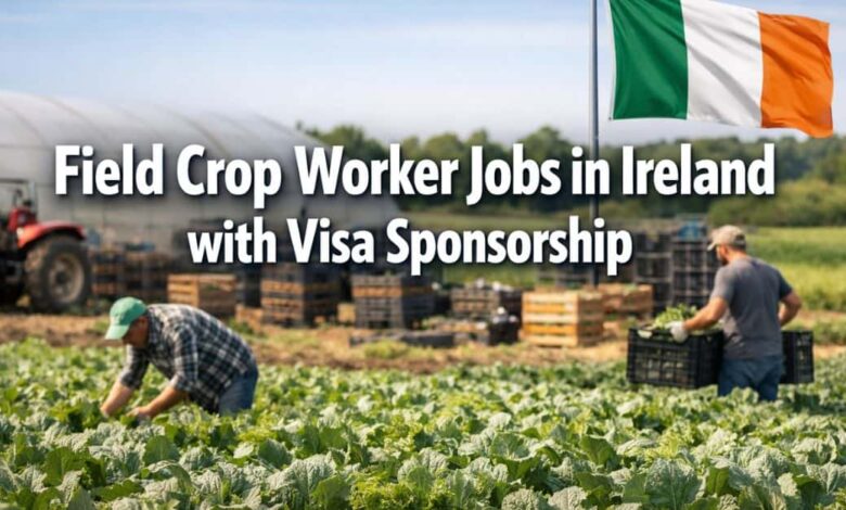 Field Crop Worker Jobs in Ireland with Visa Sponsorship