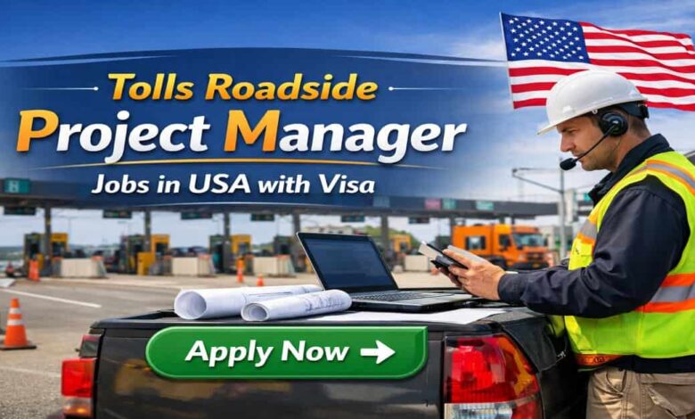 Tolls Roadside Project Manager Jobs in USA with Visa